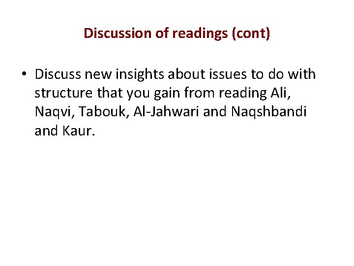 Discussion of readings (cont) • Discuss new insights about issues to do with structure