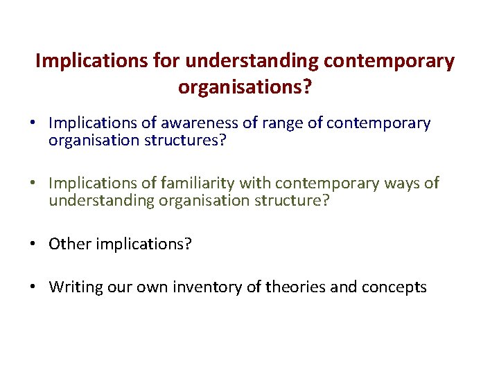 Implications for understanding contemporary organisations? • Implications of awareness of range of contemporary organisation