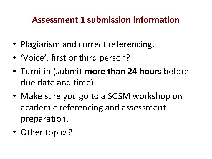 Assessment 1 submission information • Plagiarism and correct referencing. • ‘Voice’: first or third