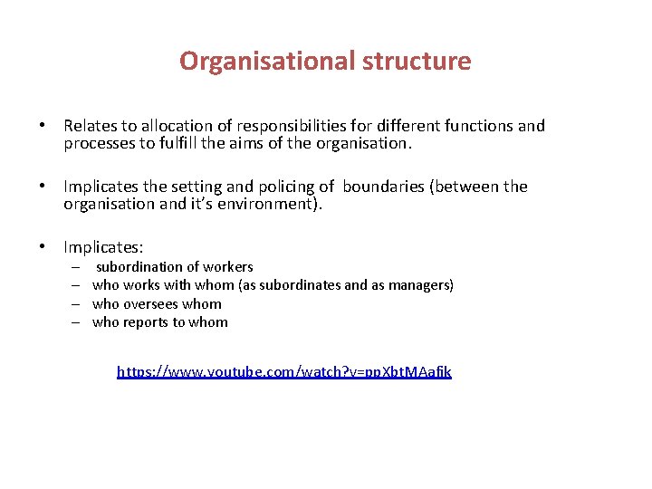 Organisational structure • Relates to allocation of responsibilities for different functions and processes to