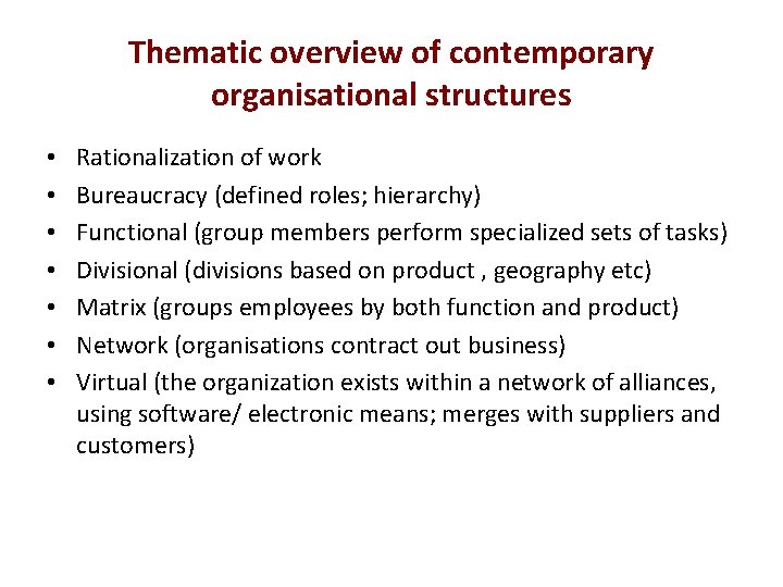 Thematic overview of contemporary organisational structures • • Rationalization of work Bureaucracy (defined roles;