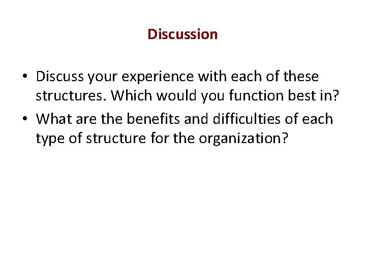 Discussion • Discuss your experience with each of these structures. Which would you function