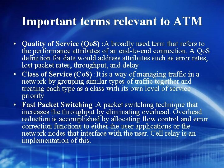 Important terms relevant to ATM • Quality of Service (Qo. S) : A broadly