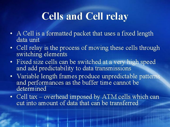 Cells and Cell relay • A Cell is a formatted packet that uses a