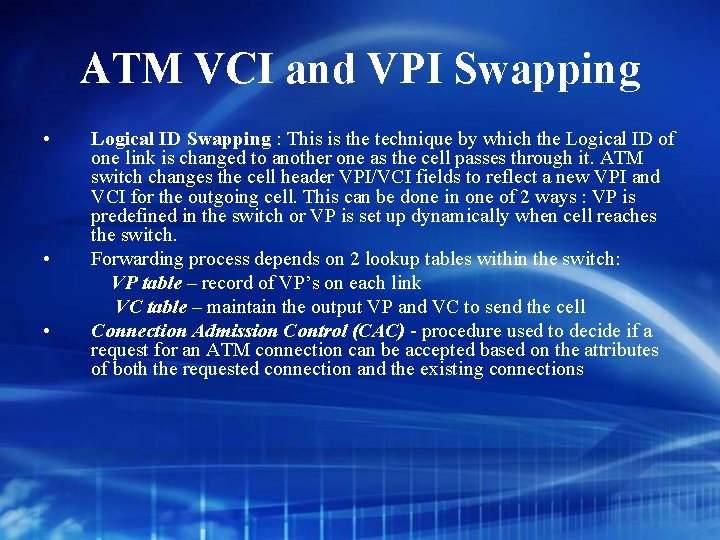 ATM VCI and VPI Swapping • • • Logical ID Swapping : This is