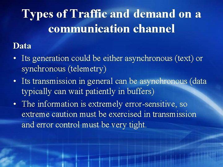 Types of Traffic and demand on a communication channel Data • Its generation could