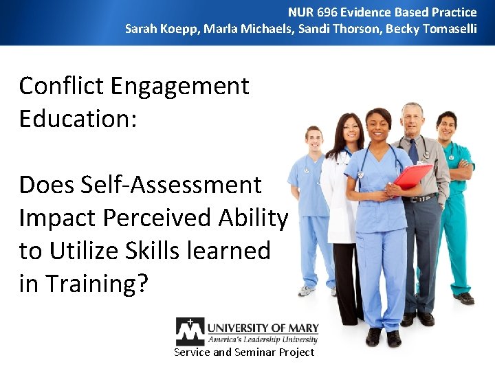 NUR 696 Evidence Based Practice Sarah Koepp, Marla Michaels, Sandi Thorson, Becky Tomaselli Conflict