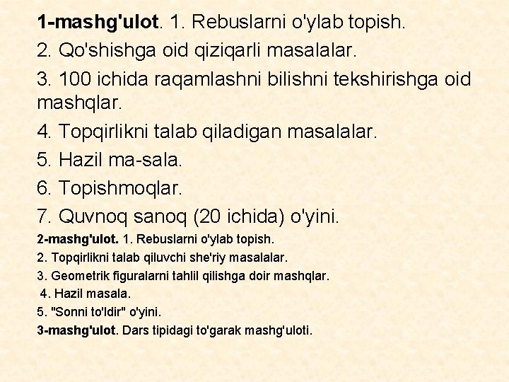 1 -mashg'ulot. 1. Rebuslarni o'ylab topish. 2. Qo'shishga oid qiziqarli masalalar. 3. 100 ichida