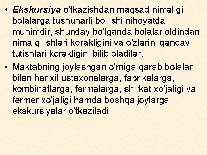  • Ekskursiya o'tkazishdan maqsad nimaligi bolalarga tushunarli bo'lishi nihoyatda muhimdir, shunday bo'lganda bolalar