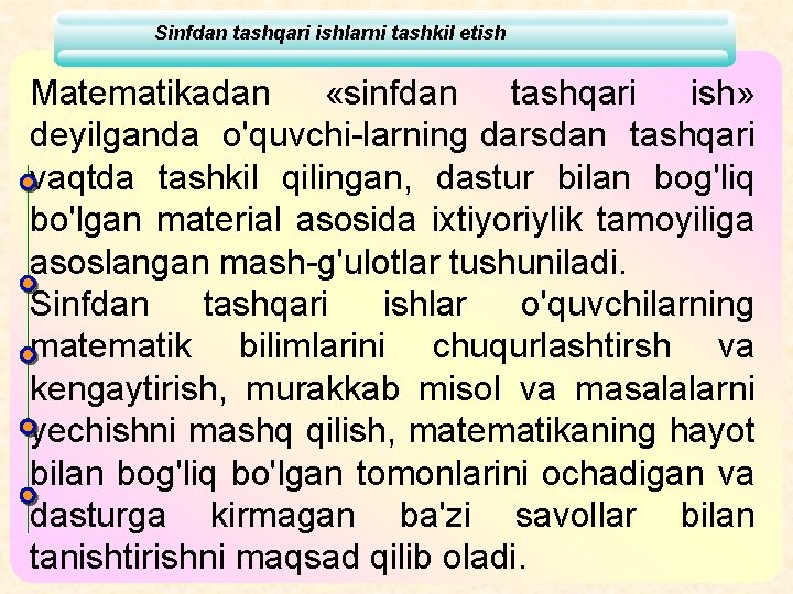 Sinfdan tashqari ishlarni tashkil etish Matematikadan «sinfdan tashqari ish» deyilganda o'quvchi larning darsdan tashqari