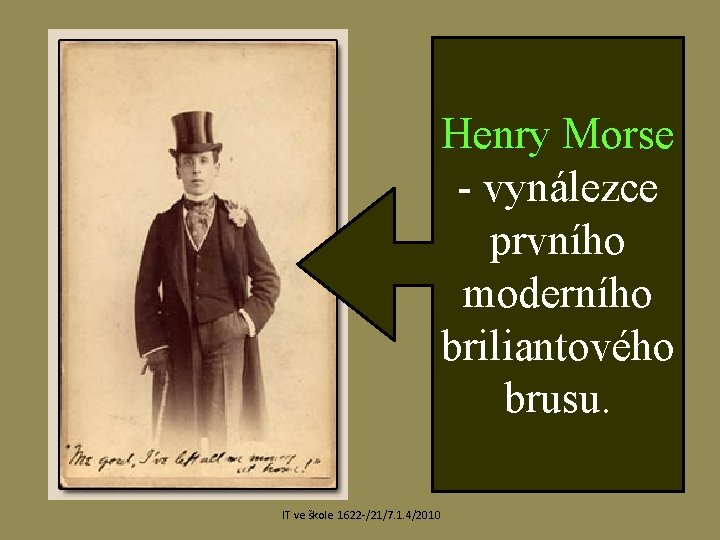 Henry Morse - vynálezce prvního moderního briliantového brusu. IT ve škole 1622 /21/7. 1.