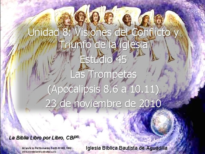 Unidad 8: Visiones del Conflicto y Triunfo de la iglesia Estudio 45 Las Trompetas