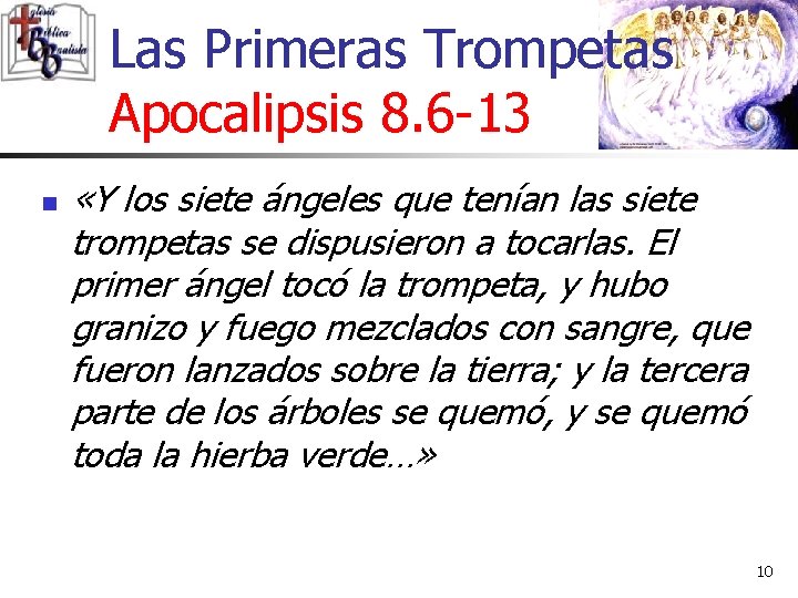 Las Primeras Trompetas Apocalipsis 8. 6 -13 n «Y los siete ángeles que tenían