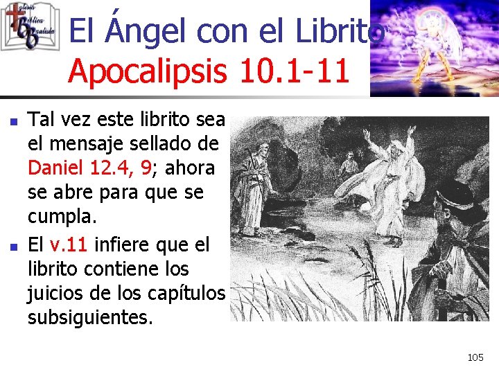 El Ángel con el Librito Apocalipsis 10. 1 -11 n n Tal vez este