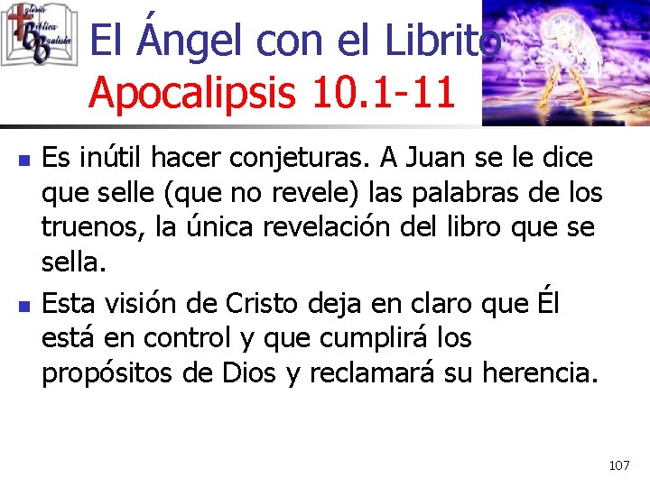 El Ángel con el Librito Apocalipsis 10. 1 -11 n n Es inútil hacer