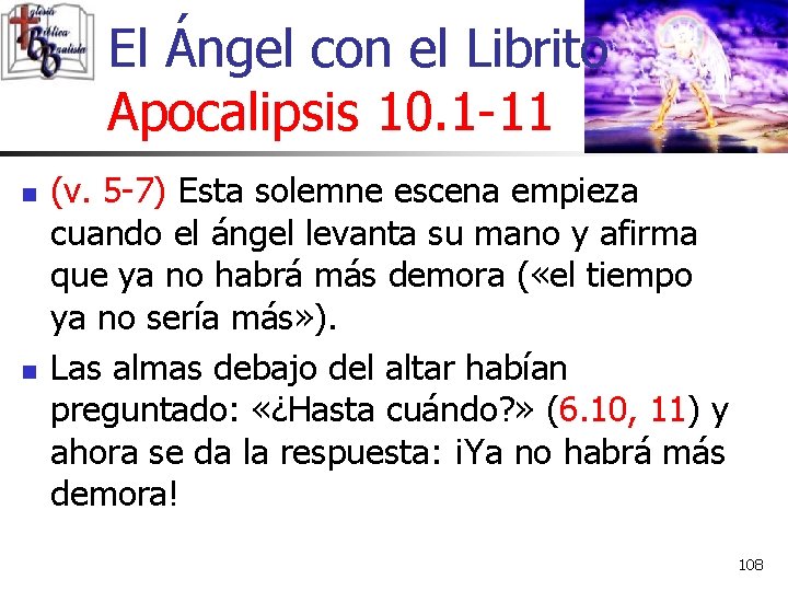 El Ángel con el Librito Apocalipsis 10. 1 -11 n n (v. 5 -7)