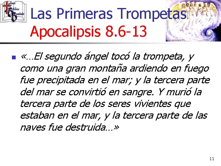 Las Primeras Trompetas Apocalipsis 8. 6 -13 n «…El segundo ángel tocó la trompeta,