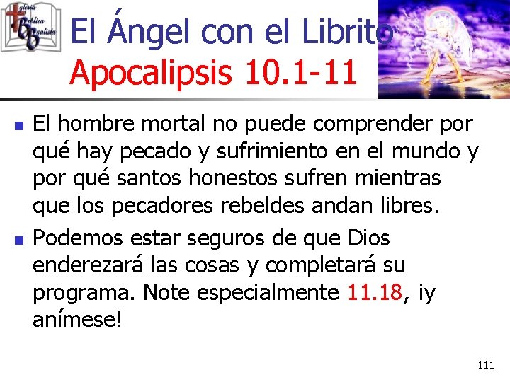 El Ángel con el Librito Apocalipsis 10. 1 -11 n n El hombre mortal El Ángel con el Librito Apocalipsis 10. 1 -11 n n El hombre mortal