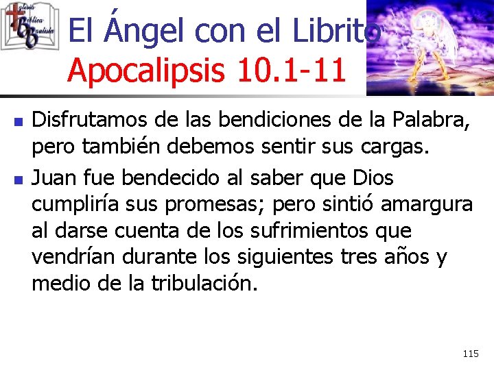 El Ángel con el Librito Apocalipsis 10. 1 -11 n n Disfrutamos de las