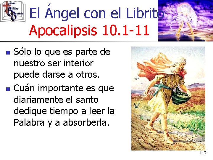 El Ángel con el Librito Apocalipsis 10. 1 -11 n n Sólo lo que