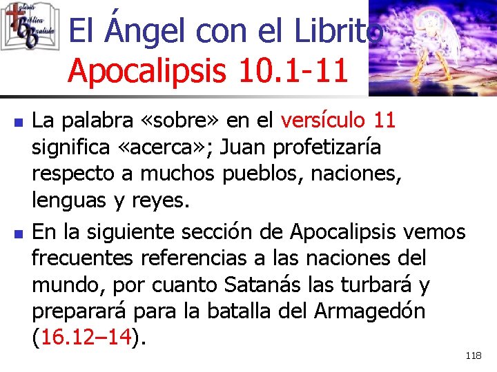 El Ángel con el Librito Apocalipsis 10. 1 -11 n n La palabra «sobre»