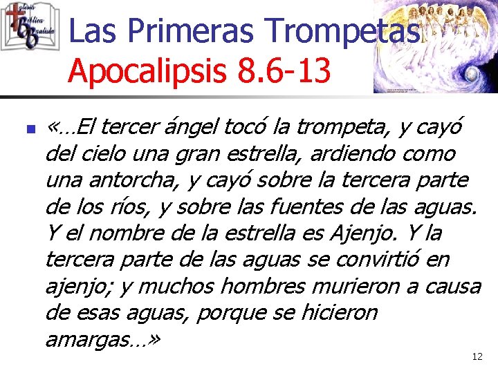 Las Primeras Trompetas Apocalipsis 8. 6 -13 n «…El tercer ángel tocó la trompeta,