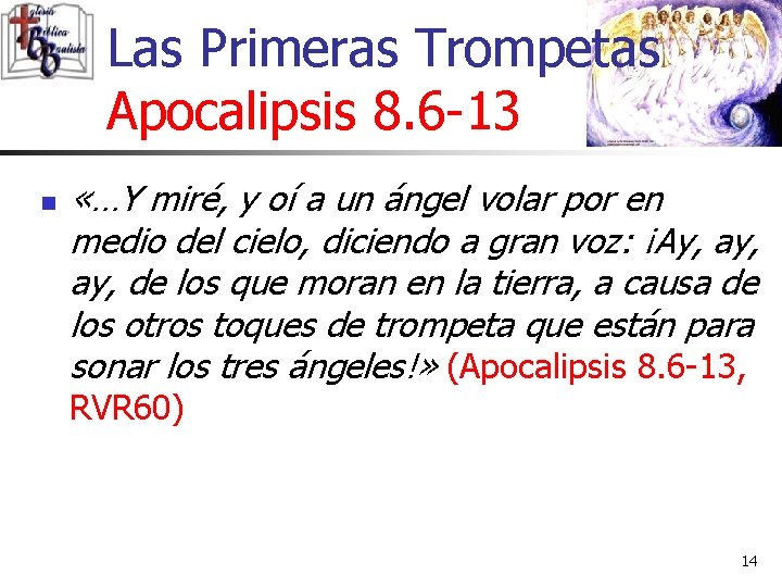 Las Primeras Trompetas Apocalipsis 8. 6 -13 n «…Y miré, y oí a un