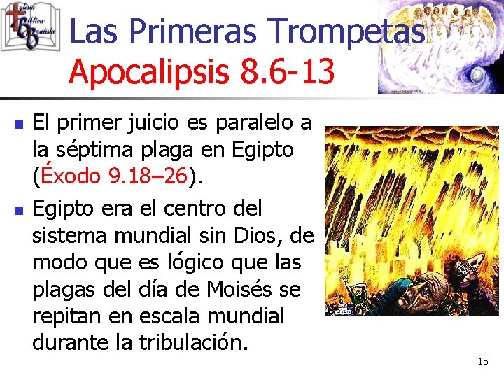Las Primeras Trompetas Apocalipsis 8. 6 -13 n n El primer juicio es paralelo Las Primeras Trompetas Apocalipsis 8. 6 -13 n n El primer juicio es paralelo