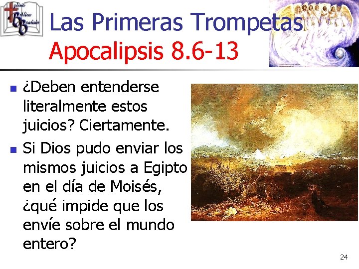 Las Primeras Trompetas Apocalipsis 8. 6 -13 n n ¿Deben entenderse literalmente estos juicios? Las Primeras Trompetas Apocalipsis 8. 6 -13 n n ¿Deben entenderse literalmente estos juicios?