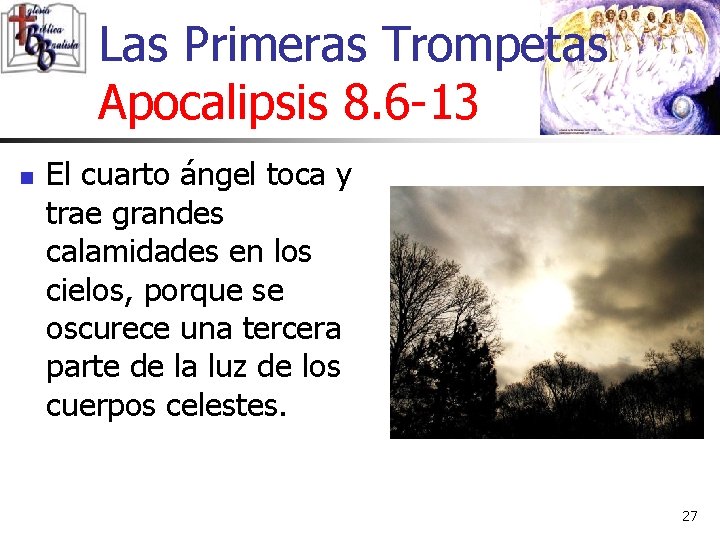 Las Primeras Trompetas Apocalipsis 8. 6 -13 n El cuarto ángel toca y trae Las Primeras Trompetas Apocalipsis 8. 6 -13 n El cuarto ángel toca y trae