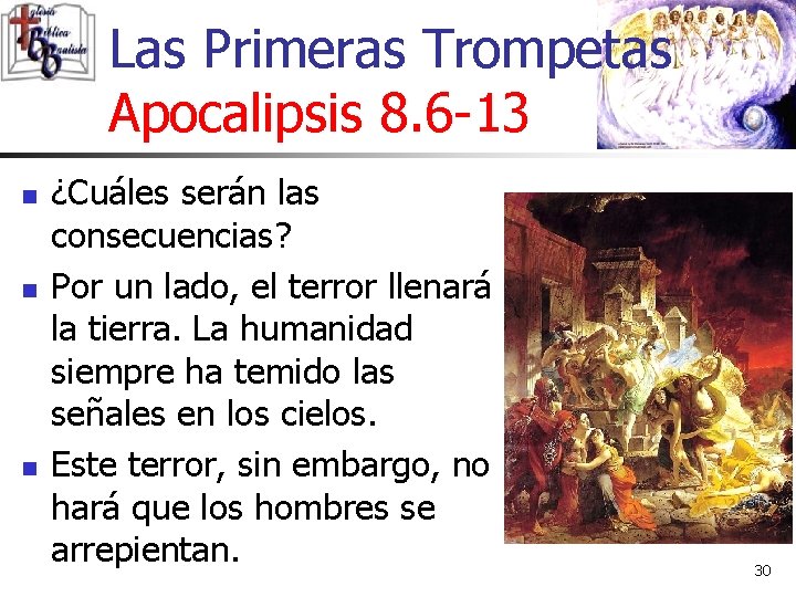 Las Primeras Trompetas Apocalipsis 8. 6 -13 n n n ¿Cuáles serán las consecuencias? Las Primeras Trompetas Apocalipsis 8. 6 -13 n n n ¿Cuáles serán las consecuencias?