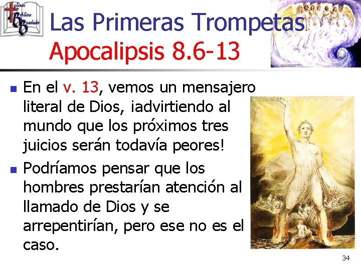 Las Primeras Trompetas Apocalipsis 8. 6 -13 n n En el v. 13, vemos Las Primeras Trompetas Apocalipsis 8. 6 -13 n n En el v. 13, vemos