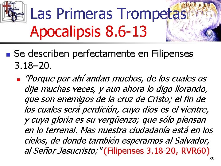 Las Primeras Trompetas Apocalipsis 8. 6 -13 n Se describen perfectamente en Filipenses 3.