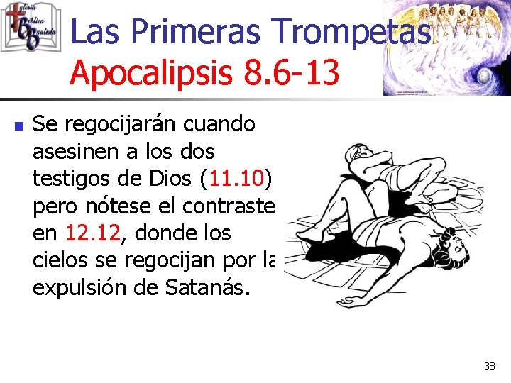 Las Primeras Trompetas Apocalipsis 8. 6 -13 n Se regocijarán cuando asesinen a los Las Primeras Trompetas Apocalipsis 8. 6 -13 n Se regocijarán cuando asesinen a los