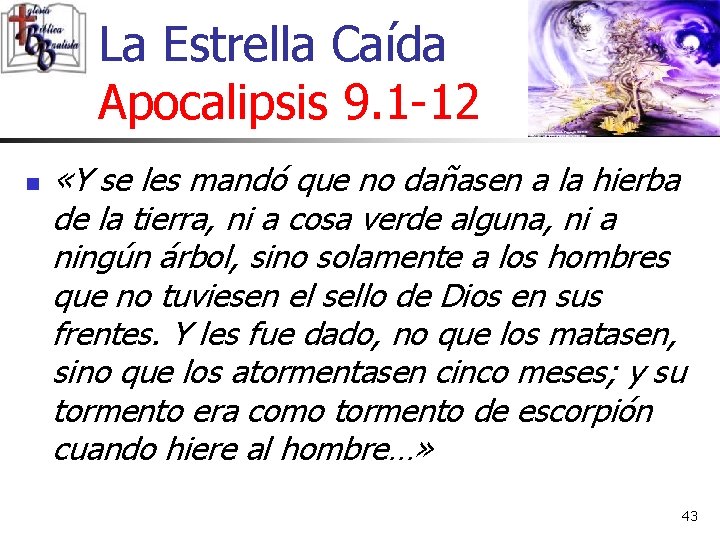 La Estrella Caída Apocalipsis 9. 1 -12 n «Y se les mandó que no La Estrella Caída Apocalipsis 9. 1 -12 n «Y se les mandó que no