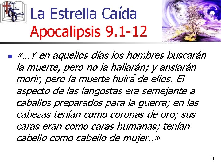 La Estrella Caída Apocalipsis 9. 1 -12 n «…Y en aquellos días los hombres La Estrella Caída Apocalipsis 9. 1 -12 n «…Y en aquellos días los hombres