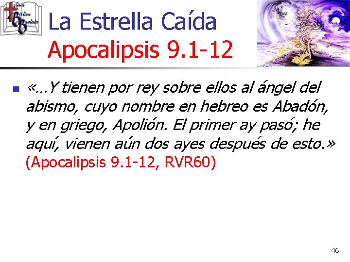 La Estrella Caída Apocalipsis 9. 1 -12 n «…Y tienen por rey sobre ellos
