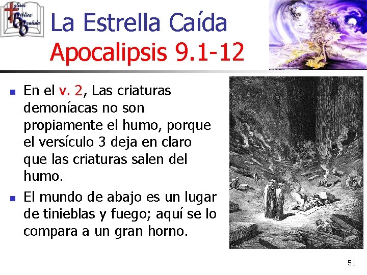 La Estrella Caída Apocalipsis 9. 1 -12 n n En el v. 2, Las