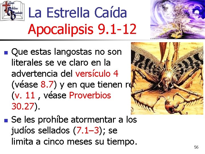 La Estrella Caída Apocalipsis 9. 1 -12 n n Que estas langostas no son