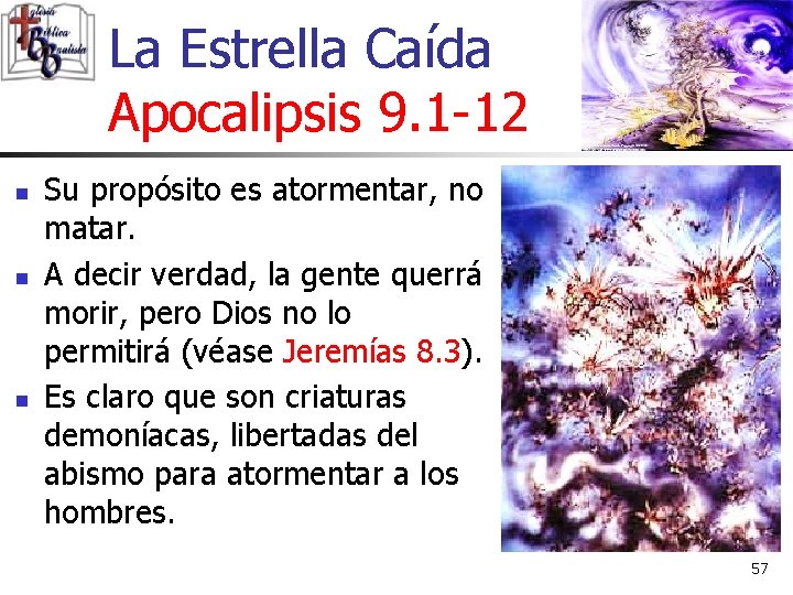 La Estrella Caída Apocalipsis 9. 1 -12 n n n Su propósito es atormentar, La Estrella Caída Apocalipsis 9. 1 -12 n n n Su propósito es atormentar,