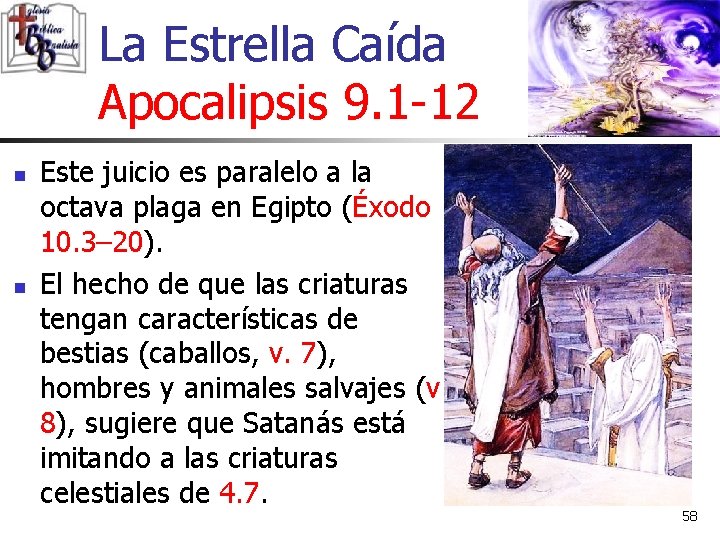 La Estrella Caída Apocalipsis 9. 1 -12 n n Este juicio es paralelo a