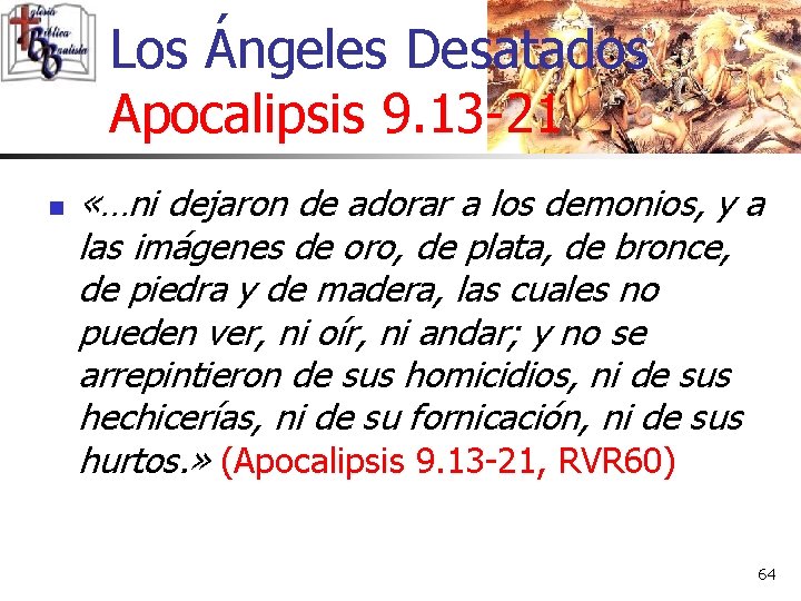 Los Ángeles Desatados Apocalipsis 9. 13 -21 n «…ni dejaron de adorar a los Los Ángeles Desatados Apocalipsis 9. 13 -21 n «…ni dejaron de adorar a los