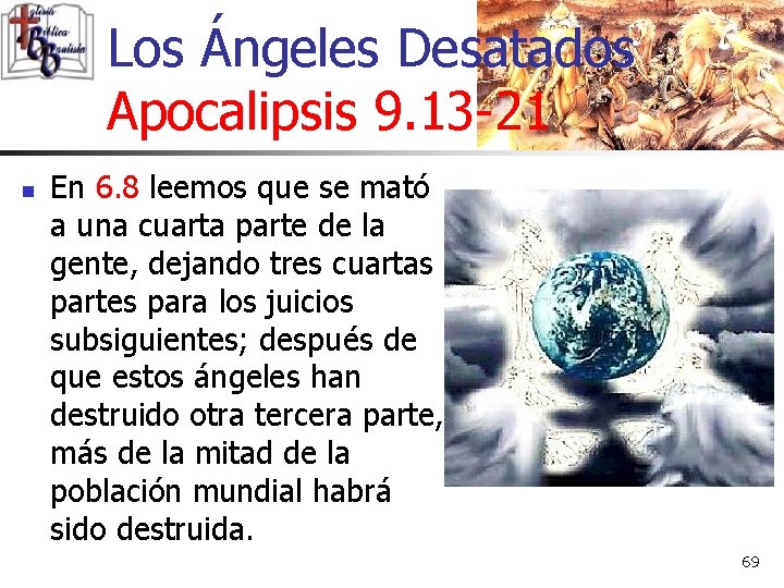 Los Ángeles Desatados Apocalipsis 9. 13 -21 n En 6. 8 leemos que se Los Ángeles Desatados Apocalipsis 9. 13 -21 n En 6. 8 leemos que se