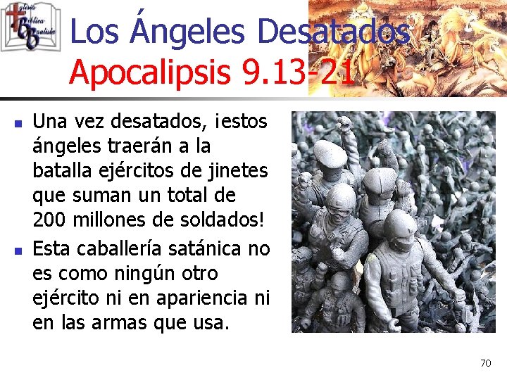 Los Ángeles Desatados Apocalipsis 9. 13 -21 n n Una vez desatados, ¡estos ángeles Los Ángeles Desatados Apocalipsis 9. 13 -21 n n Una vez desatados, ¡estos ángeles
