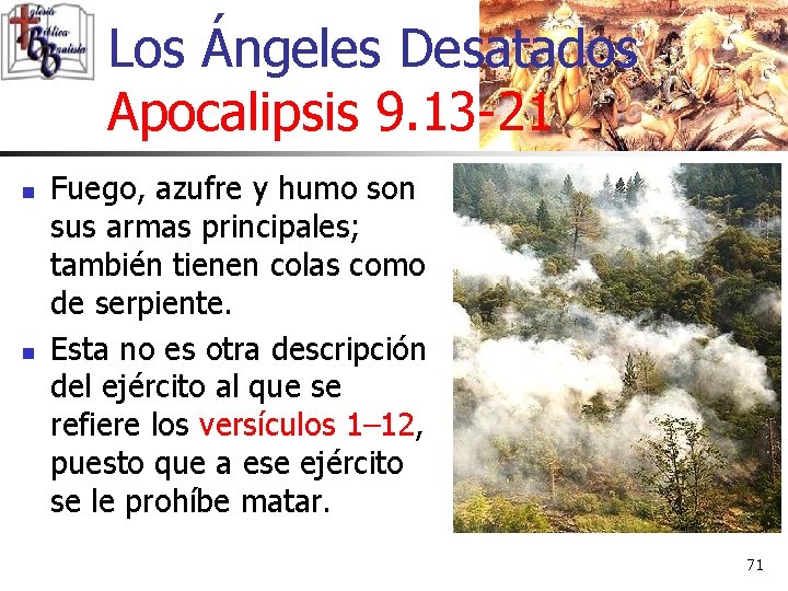 Los Ángeles Desatados Apocalipsis 9. 13 -21 n n Fuego, azufre y humo son Los Ángeles Desatados Apocalipsis 9. 13 -21 n n Fuego, azufre y humo son