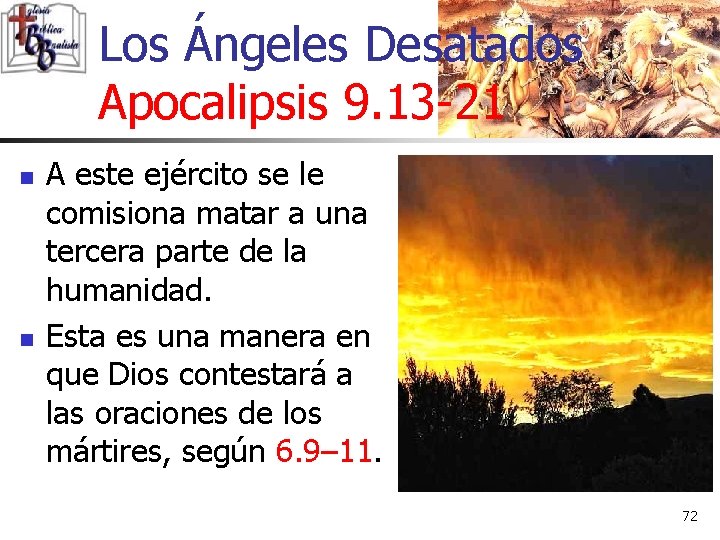 Los Ángeles Desatados Apocalipsis 9. 13 -21 n n A este ejército se le