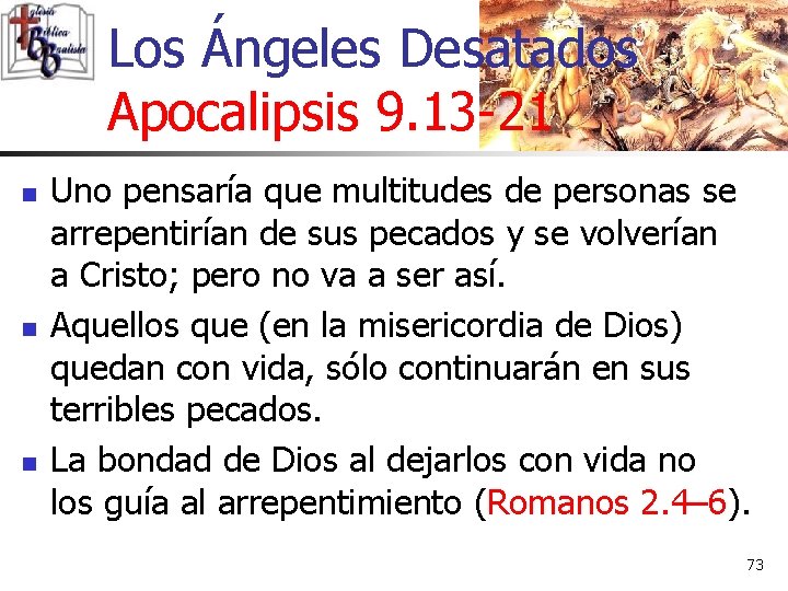 Los Ángeles Desatados Apocalipsis 9. 13 -21 n n n Uno pensaría que multitudes
