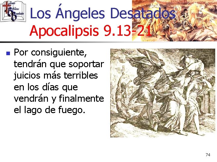 Los Ángeles Desatados Apocalipsis 9. 13 -21 n Por consiguiente, tendrán que soportar juicios Los Ángeles Desatados Apocalipsis 9. 13 -21 n Por consiguiente, tendrán que soportar juicios
