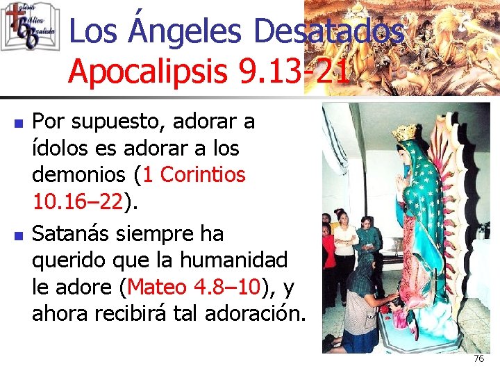 Los Ángeles Desatados Apocalipsis 9. 13 -21 n n Por supuesto, adorar a ídolos Los Ángeles Desatados Apocalipsis 9. 13 -21 n n Por supuesto, adorar a ídolos