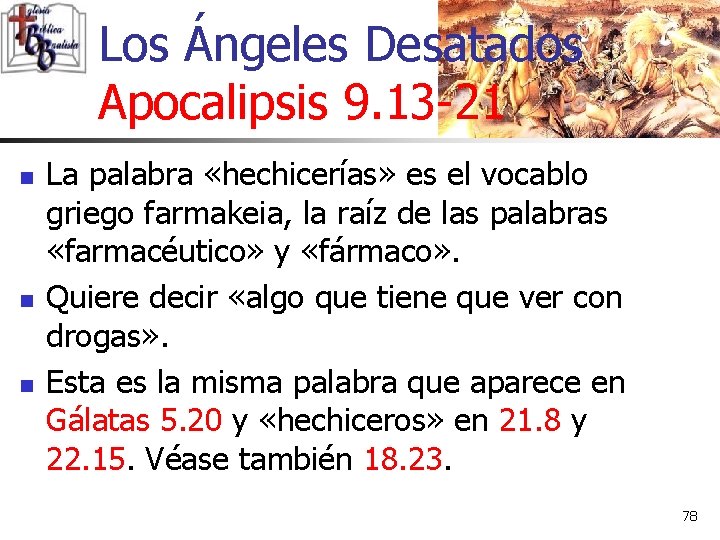 Los Ángeles Desatados Apocalipsis 9. 13 -21 n n n La palabra «hechicerías» es